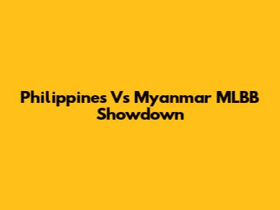Philippines Vs Myanmar MLBB Showdown