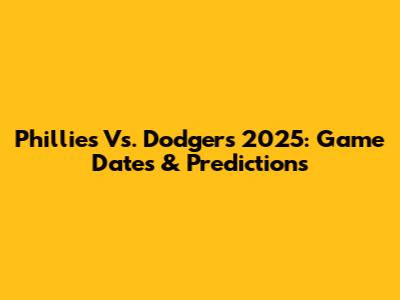 Phillies Vs. Dodgers 2025: Game Dates & Predictions