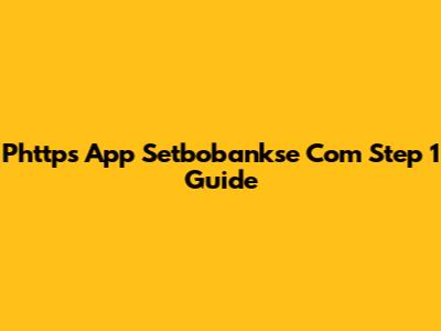 Phttps App Setbobankse Com Step 1 Guide
