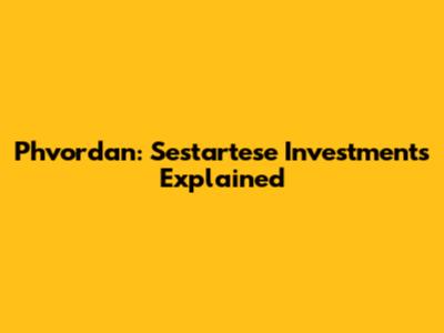 Phvordan: Sestartese Investments Explained