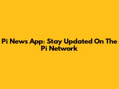 Pi News App: Stay Updated On The Pi Network