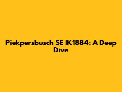 Piekpersbusch SE IK1884: A Deep Dive