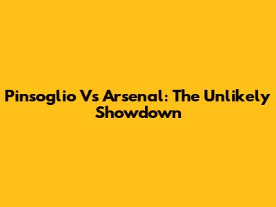 Pinsoglio Vs Arsenal: The Unlikely Showdown