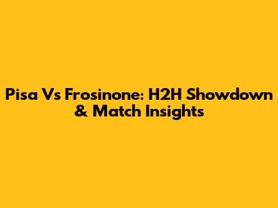 Pisa Vs Frosinone: H2H Showdown & Match Insights