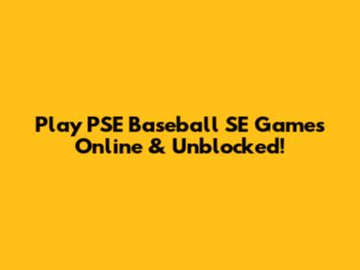 Play PSE Baseball SE Games Online & Unblocked!