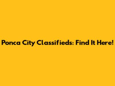 Ponca City Classifieds: Find It Here!