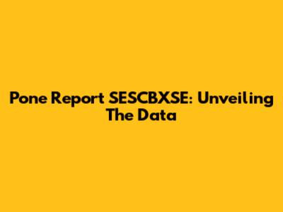 Pone Report SESCBXSE: Unveiling The Data