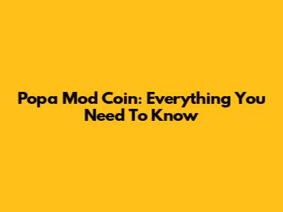 Popa Mod Coin: Everything You Need To Know