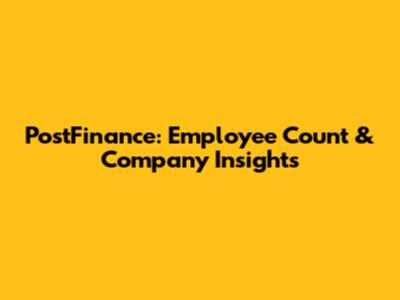 PostFinance: Employee Count & Company Insights
