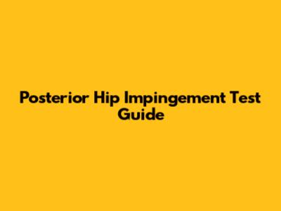 Posterior Hip Impingement Test Guide