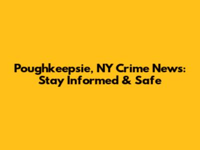 Poughkeepsie, NY Crime News: Stay Informed & Safe