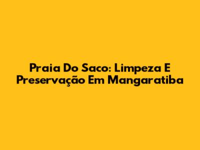 Praia Do Saco: Limpeza E Preservação Em Mangaratiba
