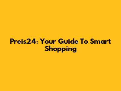 Preis24: Your Guide To Smart Shopping