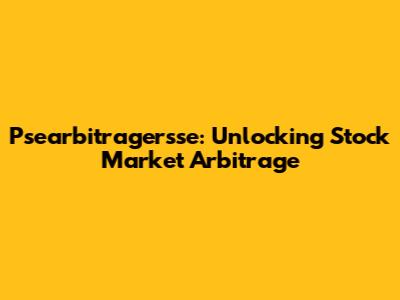 Psearbitragersse: Unlocking Stock Market Arbitrage