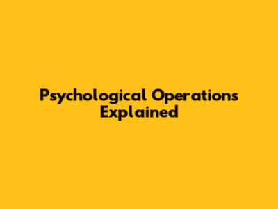 Psychological Operations Explained