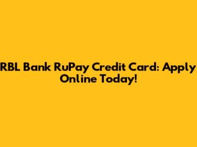 RBL Bank RuPay Credit Card: Apply Online Today!