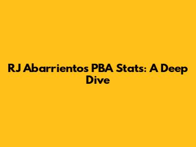 RJ Abarrientos' PBA Stats: A Deep Dive