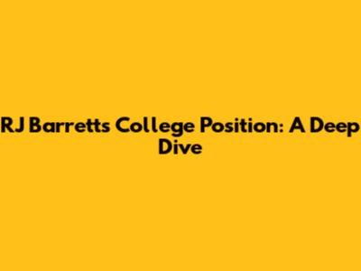 RJ Barrett's College Position: A Deep Dive