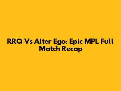 RRQ Vs Alter Ego: Epic MPL Full Match Recap