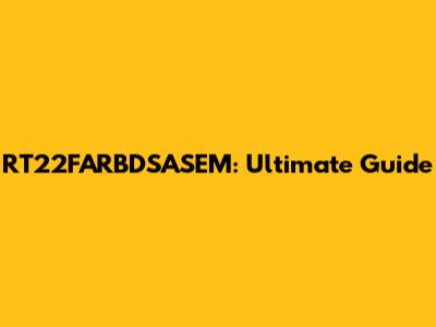RT22FARBDSASEM: Ultimate Guide