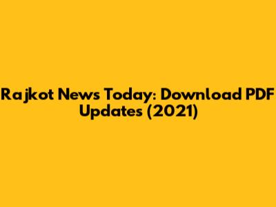 Rajkot News Today: Download PDF Updates (2021)