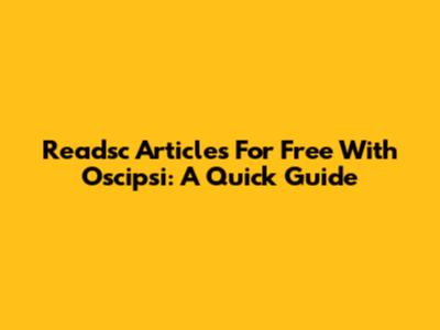 Readsc Articles For Free With Oscipsi: A Quick Guide
