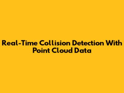 Real-Time Collision Detection With Point Cloud Data