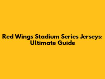 Red Wings Stadium Series Jerseys: Ultimate Guide