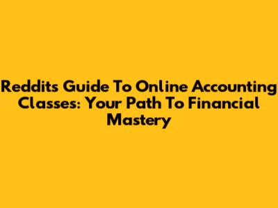 Reddit's Guide To Online Accounting Classes: Your Path To Financial Mastery