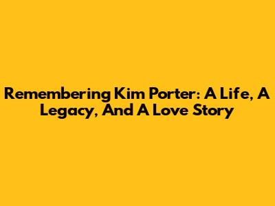 Remembering Kim Porter: A Life, A Legacy, And A Love Story