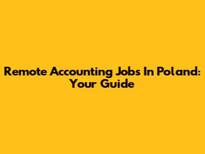 Remote Accounting Jobs In Poland: Your Guide