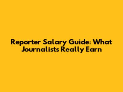 Reporter Salary Guide: What Journalists Really Earn