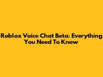 Roblox Voice Chat Beta: Everything You Need To Know