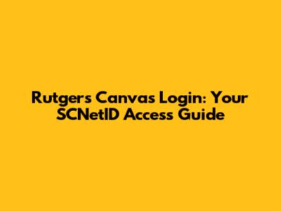 Rutgers Canvas Login: Your SCNetID Access Guide
