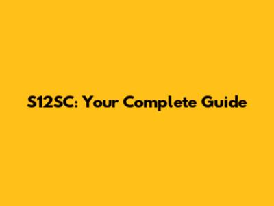 S12SC: Your Complete Guide