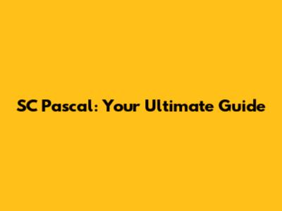 SC Pascal: Your Ultimate Guide
