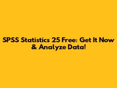 SPSS Statistics 25 Free: Get It Now & Analyze Data!