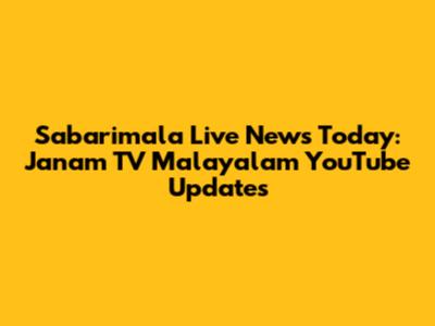 Sabarimala Live News Today: Janam TV Malayalam YouTube Updates