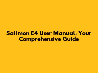 Sailmon E4 User Manual: Your Comprehensive Guide