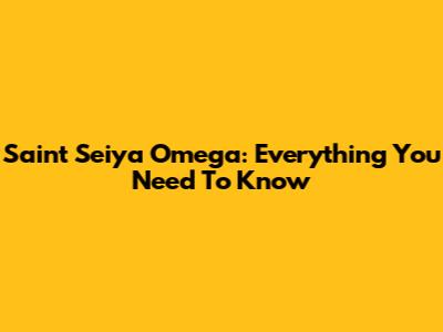Saint Seiya Omega: Everything You Need To Know