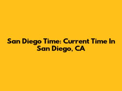San Diego Time: Current Time In San Diego, CA