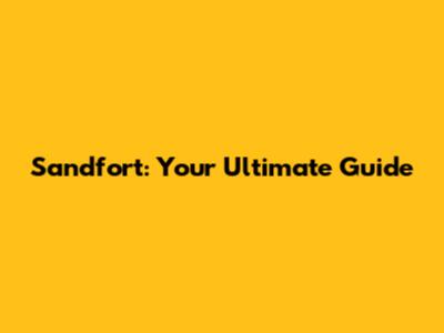 Sandfort: Your Ultimate Guide