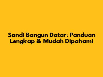 Sandi Bangun Datar: Panduan Lengkap & Mudah Dipahami