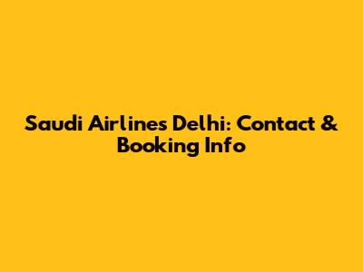 Saudi Airlines Delhi: Contact & Booking Info