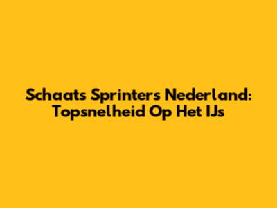 Schaats Sprinters Nederland: Topsnelheid Op Het IJs