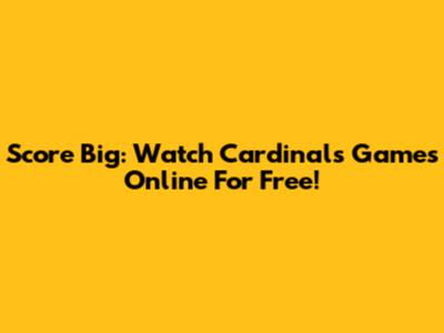 Score Big: Watch Cardinals Games Online For Free!