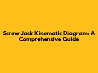 Screw Jack Kinematic Diagram: A Comprehensive Guide