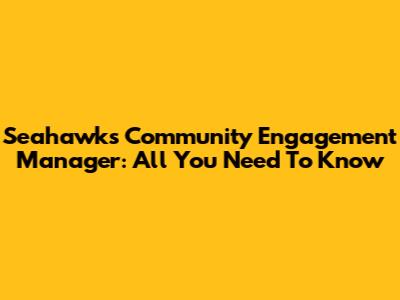 Seahawks Community Engagement Manager: All You Need To Know