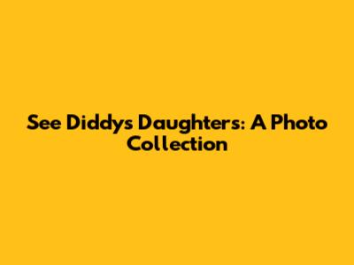 See Diddy's Daughters: A Photo Collection