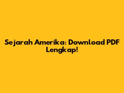 Sejarah Amerika: Download PDF Lengkap!